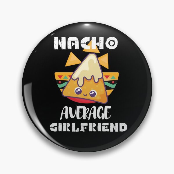 Item preview, Nacho Average Girlfriend designed and sold by VBeesTees.