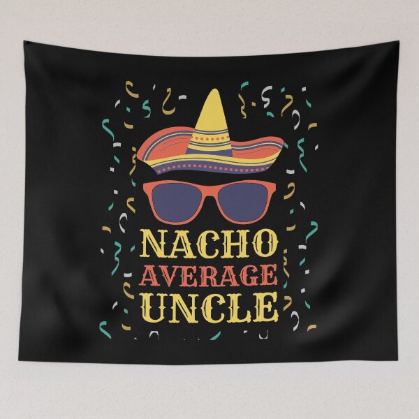 Item preview, Nacho Average Uncle designed and sold by Rhu Creations.