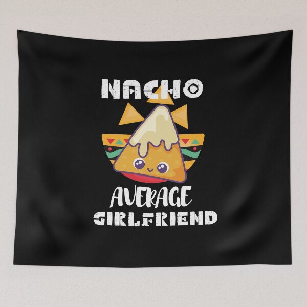 Item preview, Nacho Average Girlfriend designed and sold by VBeesTees.