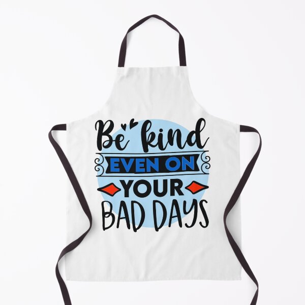 Item preview, Be kind even on your bad days designed and sold by Douglas Walker.