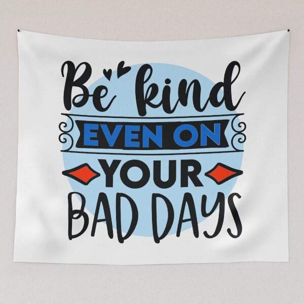Item preview, Be kind even on your bad days designed and sold by Douglas  Walker.