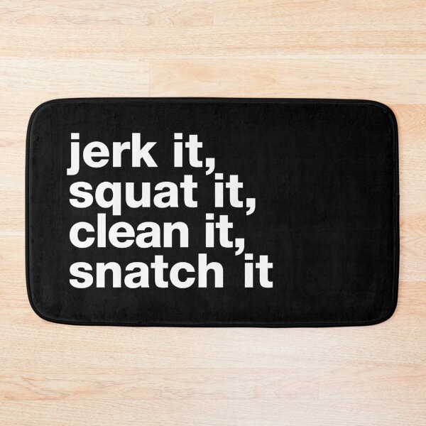 Item preview, "Jerk it, squat it, clean it, snatch it" motivating, humorous crossfit statement designed and sold by TrueType.
