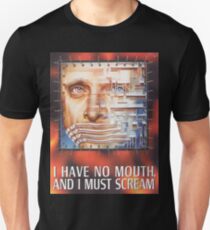 I have no mouth, and I must scream Unisex T-Shirt
