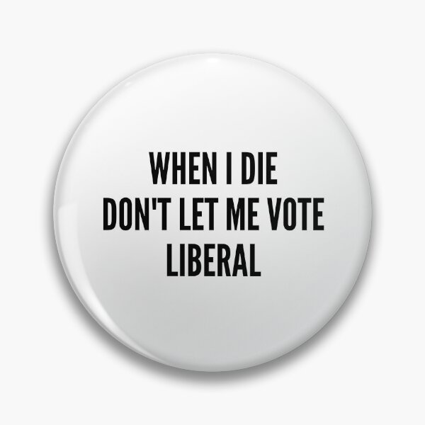 Item preview, When I die don't let me vote liberal designed and sold by Tangsley.