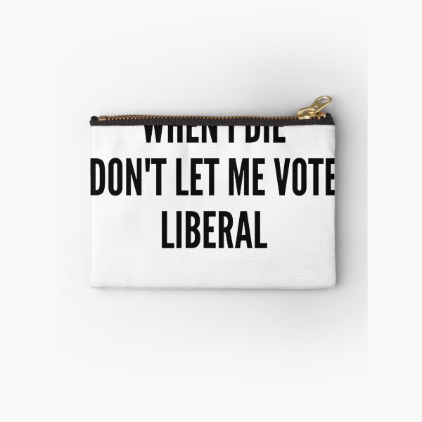 Item preview, When I die don't let me vote liberal designed and sold by Tangsley.