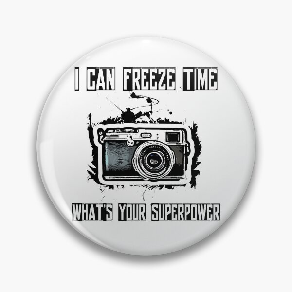 Item preview, Photography, I Can Freeze Time What's Your Superpower. designed and sold by PrettyAmazing.