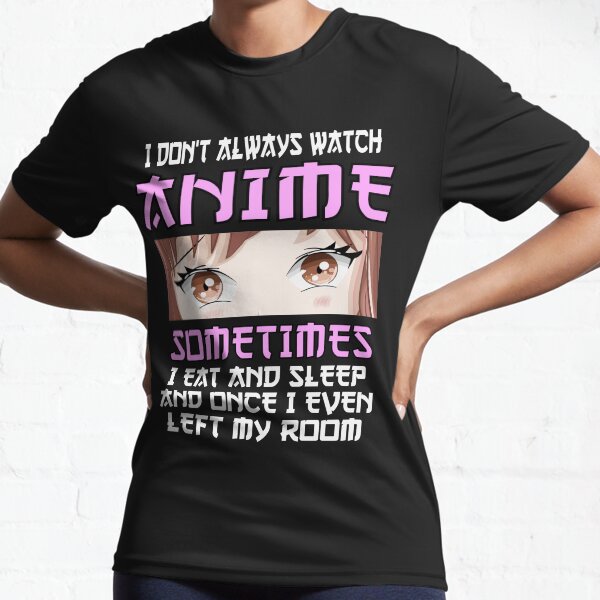No siempre veo Anime Anime divertido Manga Adolescentes Camiseta deportiva