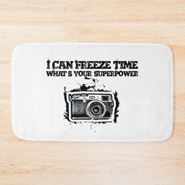 Item preview, Photography, I Can Freeze Time What's Your Superpower, Funny Saying. designed and sold by PrettyAmazing.
