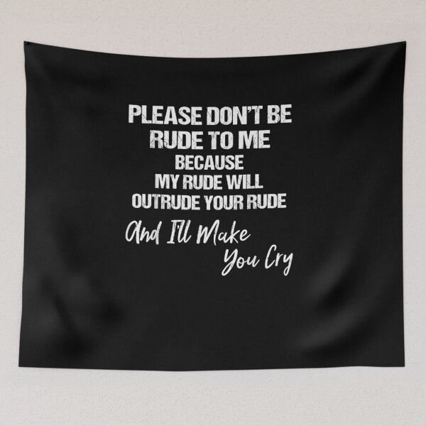 Item preview, Please don't be rude to me because my rude will outrude your designed and sold by joandinkelSH.