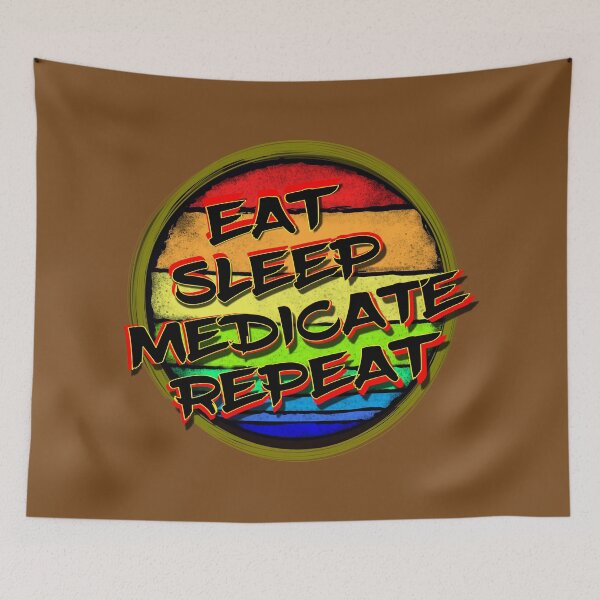 Item preview, Eat Sleep Medicate Repeat designed and sold by ronnieyoung.