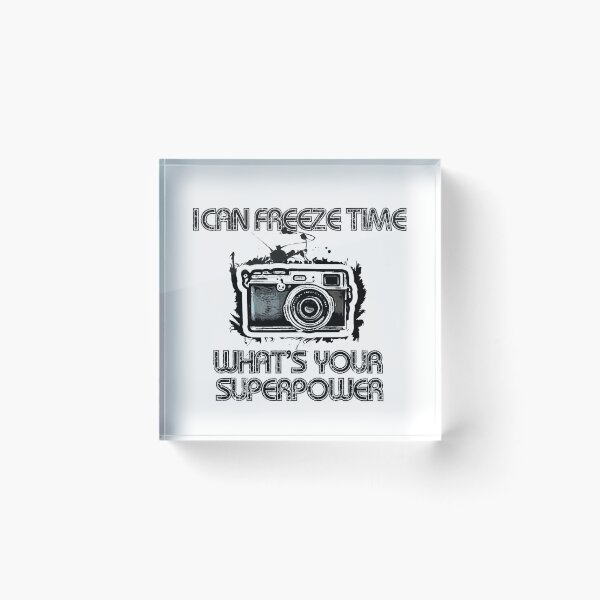 Item preview, Photography, I Can Freeze Time What's Your Superpower, Funny Quote. designed and sold by PrettyAmazing.