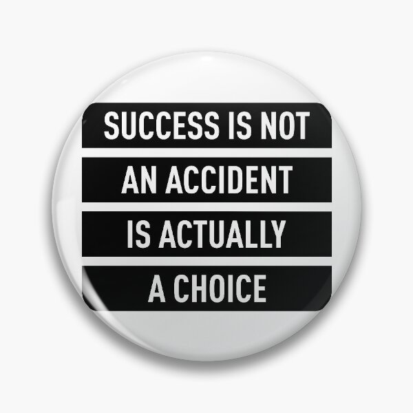 Item preview, Sucess Is Not An Accident Is Actually A Choice designed and sold by FilipeFerreira.