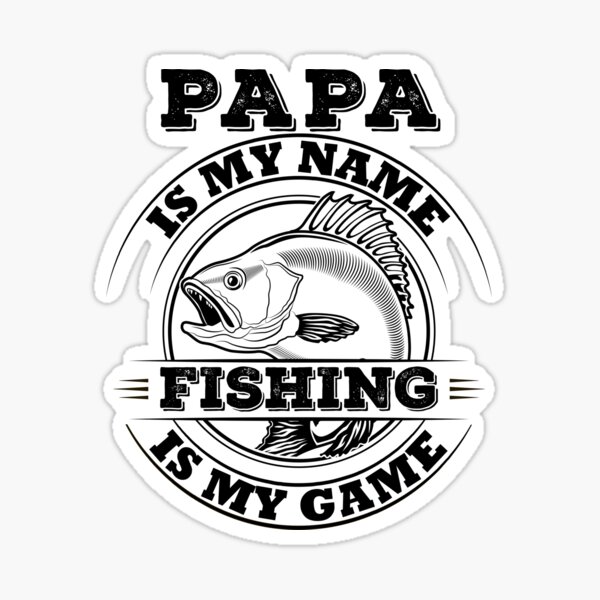 Page 39  Papa Is My Name Fishing Is My Game Images - Free Download on  Freepik