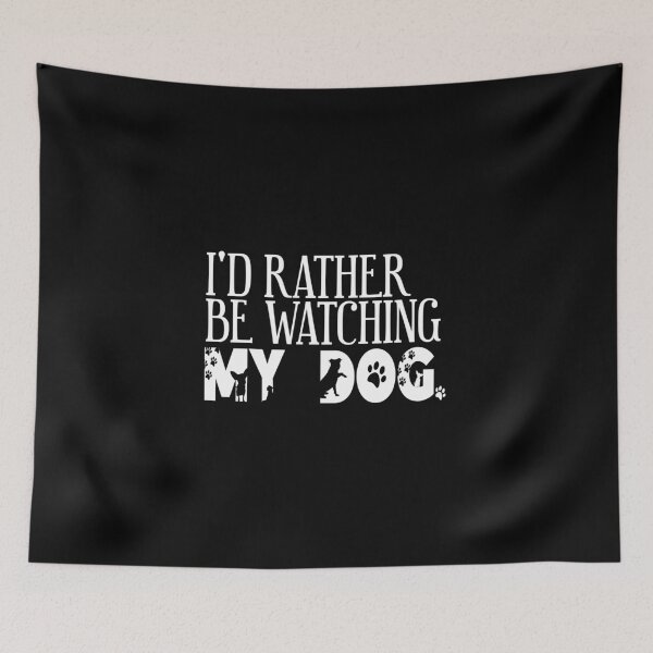 Item preview, I'd  Rather Be Watching My Dog.  White Print Snarky  designed and sold by luvmhykdesigns.