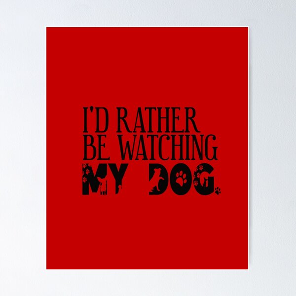 Item preview, I'd  Rather Be Watching My Dog. Dog Silhouette Black Snarky designed and sold by luvmhykdesigns.