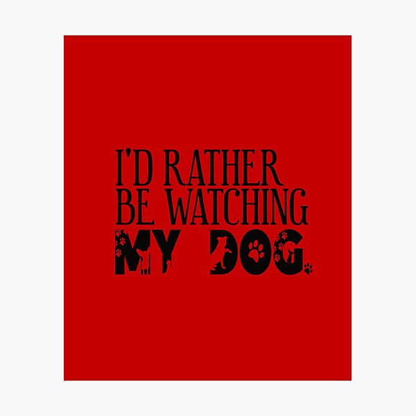 Item preview, I'd  Rather Be Watching My Dog. Dog Silhouette Black Snarky designed and sold by luvmhykdesigns.
