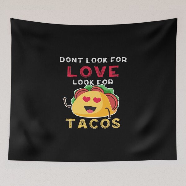 Item preview, dont look for love look for tacos, Cinco De Mayo  designed and sold by oussimakh.