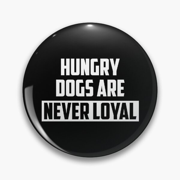 Item preview, Hungry Dogs Are Never Loyal designed and sold by ShaykhUmer.