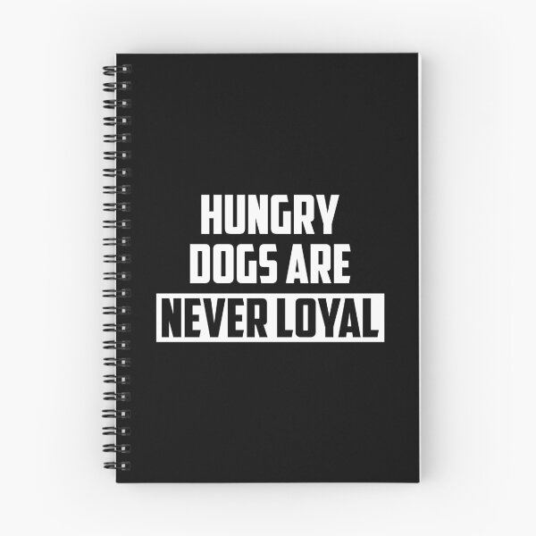 Item preview, Hungry Dogs Are Never Loyal designed and sold by ShaykhUmer.
