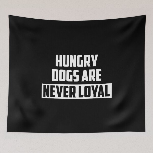 Artikelvorschau, Hungrige Hunde sind niemals loyal entworfen und verkauft von ShaykhUmer.