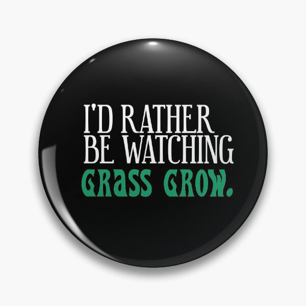 Item preview, I'd Rather Be Watching Grass Grow.   White Print Snarky  designed and sold by luvmhykdesigns.