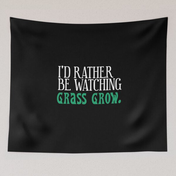 Item preview, I'd Rather Be Watching Grass Grow.   White Print Snarky  designed and sold by luvmhykdesigns.