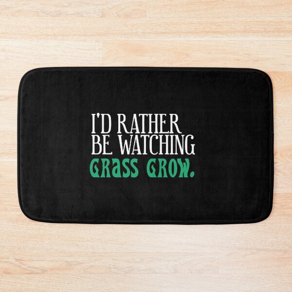 Item preview, I'd Rather Be Watching Grass Grow.   White Print Snarky  designed and sold by luvmhykdesigns.