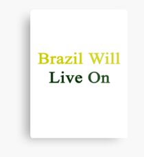 Brazil Will Live On Metal Print