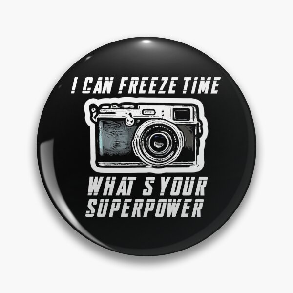 Item preview, Photography, I Can Freeze Time What's Your Superpower, Funny Quote Gift. designed and sold by PrettyAmazing.