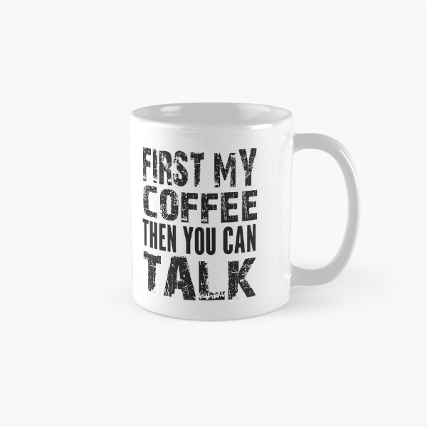 Item preview, First My Coffee Then You Can Talk shirt designed and sold by bigfamilytee.