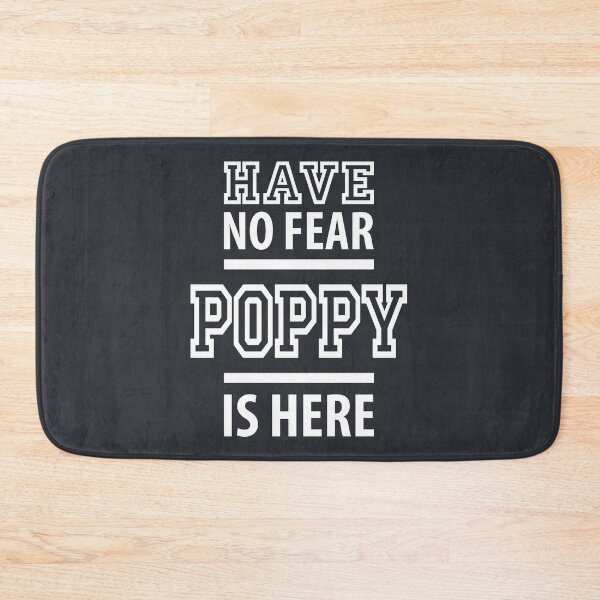 Item preview, Have No Fear Poppy Is Here designed and sold by cidolopez.