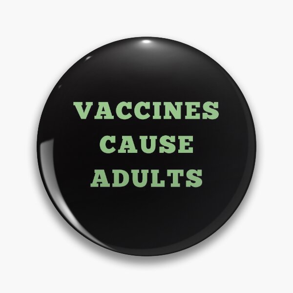 Item preview, VACCINES CAUSE ADULTS designed and sold by Yasdey Rojas.