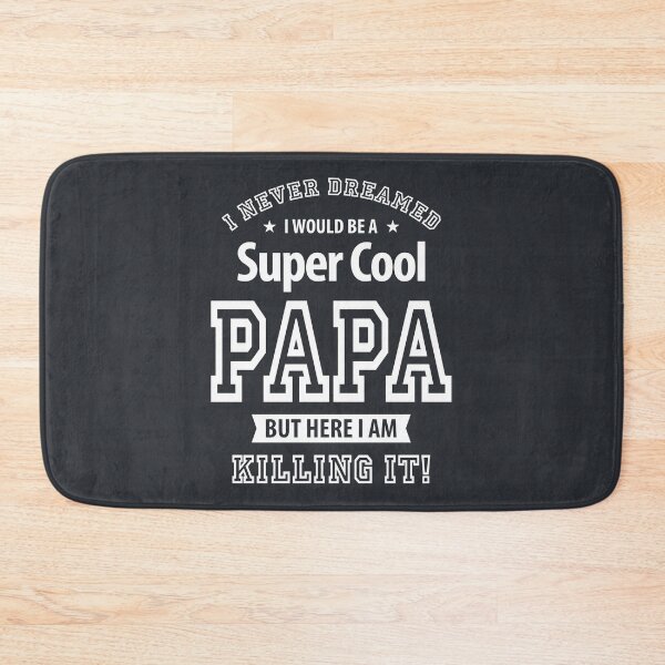 Item preview, I Never Dreamed I Would Be a Super Cool Papa designed and sold by cidolopez.