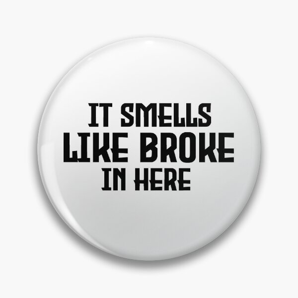 Item preview, It Smells Like Broke In Here designed and sold by Harsh Giri.