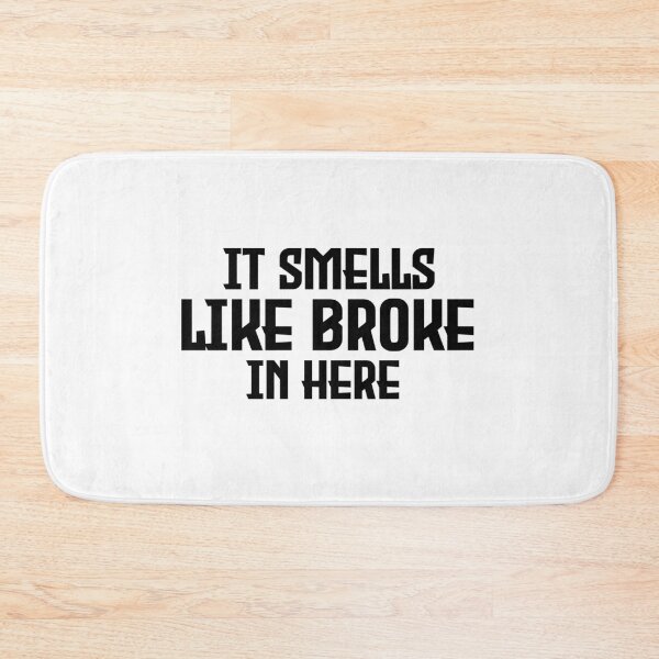 Item preview, It Smells Like Broke In Here designed and sold by Harsh Giri.