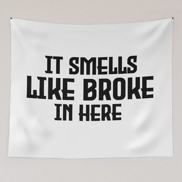 Item preview, It Smells Like Broke In Here designed and sold by Harsh Giri.