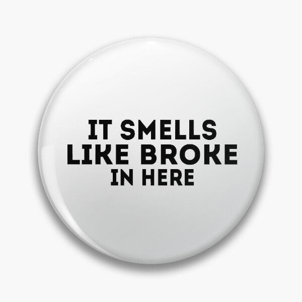 Item preview, It Smells Like Broke In Here designed and sold by Harsh Giri.