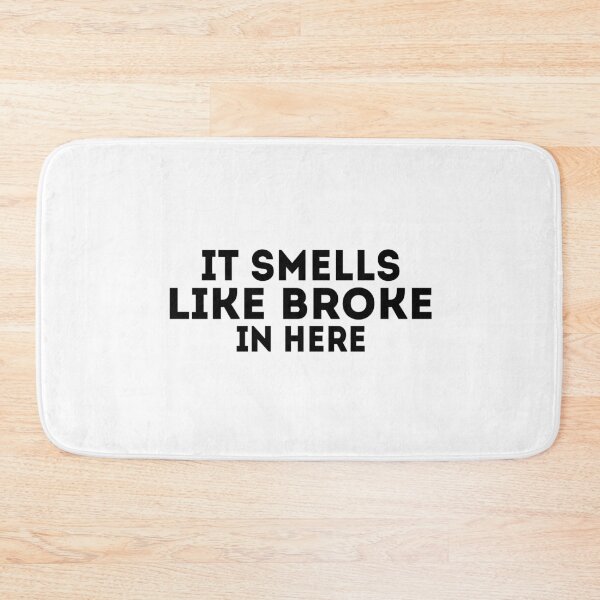 Item preview, It Smells Like Broke In Here designed and sold by Harsh Giri.