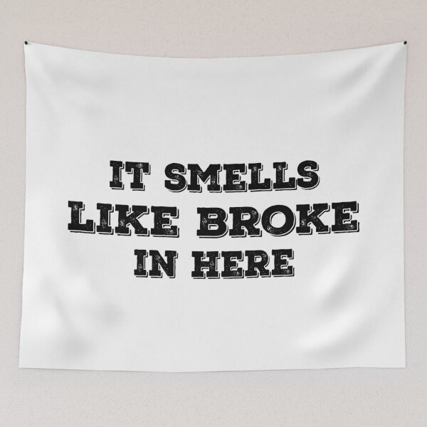 Item preview, It Smells Like Broke In Here designed and sold by Harsh Giri.