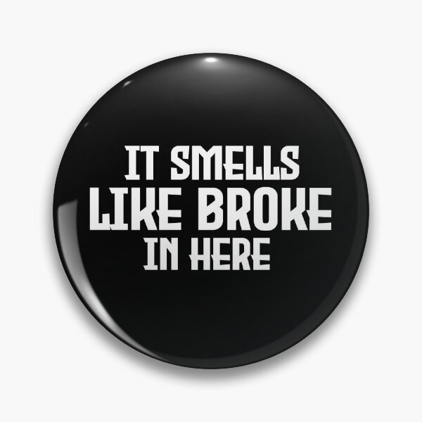 Item preview, It Smells Like Broke In Here designed and sold by Harsh Giri.