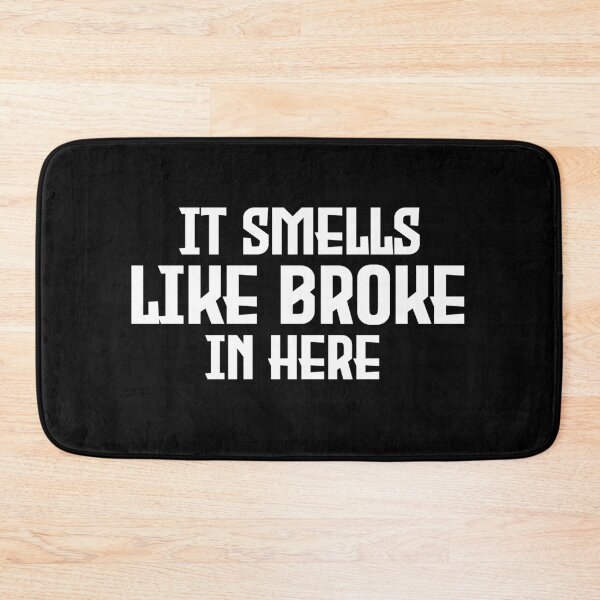 Item preview, It Smells Like Broke In Here designed and sold by Harsh Giri.