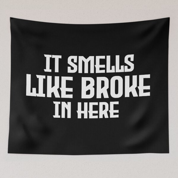Item preview, It Smells Like Broke In Here designed and sold by Harsh Giri.