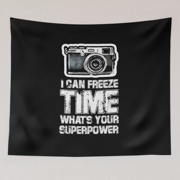 Item preview, Photography, I Can Freeze Time What's Your Superpower, Funny Photography Gift Idea. designed and sold by PrettyAmazing.