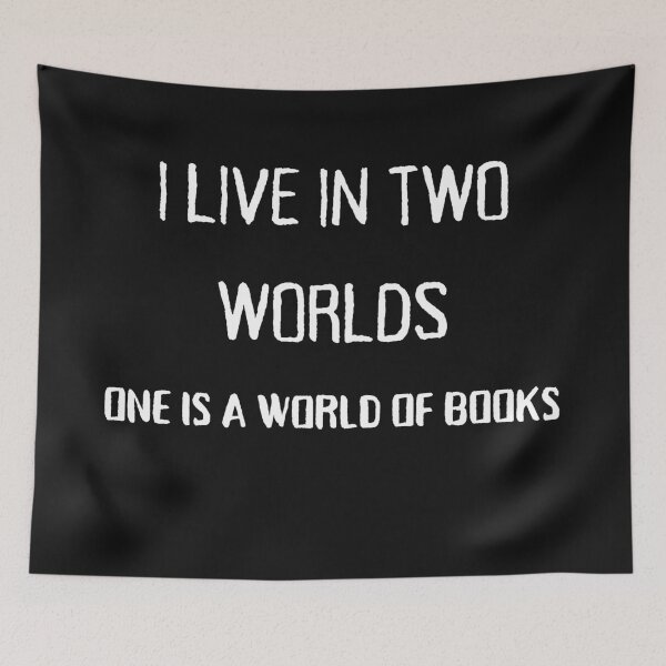 Item preview, I live in two worlds. One is a world of books. designed and sold by HobbiesAndFun.