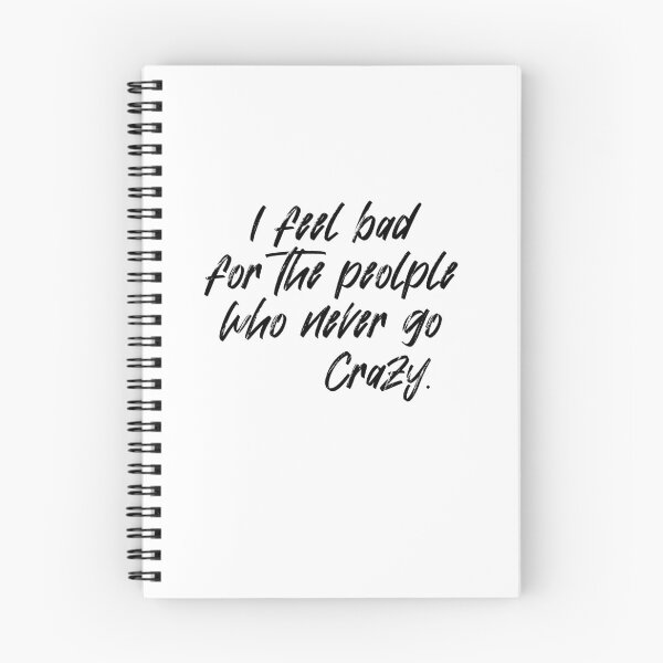 Item preview, I feel bad for the people who never go crazy. designed and sold by VicFreedomind.