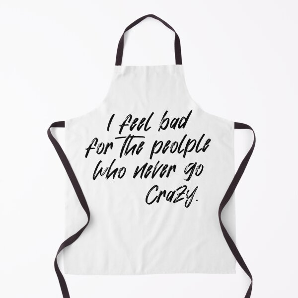 Item preview, I feel bad for the people who never go crazy. designed and sold by VicFreedomind.