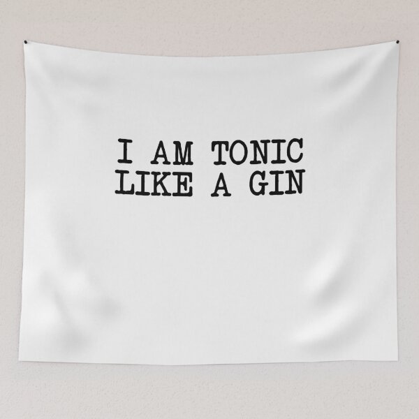 Item preview, I am tonic like a gin designed and sold by VicFreedomind.