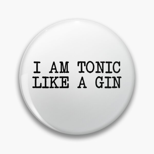 Item preview, I am tonic like a gin designed and sold by VicFreedomind.