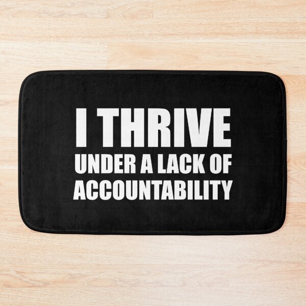Item preview, I Thrive on the Lack of Accountability designed and sold by blueveins.