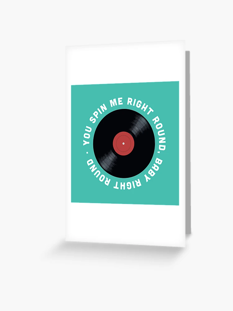 You Spin Me Right Round, Baby Right Round Greeting Card for Sale by Zeke  Tucker